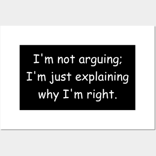 I'm not arguing; I'm just explaining why I'm right. Black Posters and Art